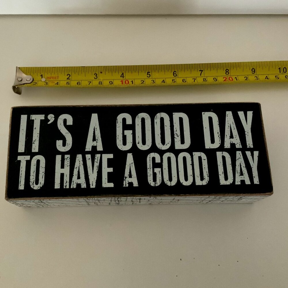 "It's a good day to have a good day" motivational wood sign. 9 by 3 inches